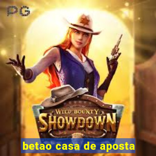 betao casa de aposta